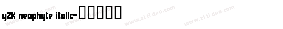 Y2K Neophyte Italic字体转换